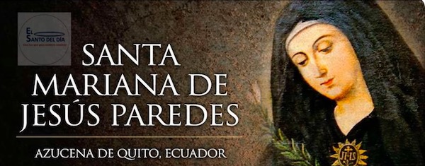 SANTA MARIANA  DE JESÚS PAREDES -PATRONA DE ECUADOR